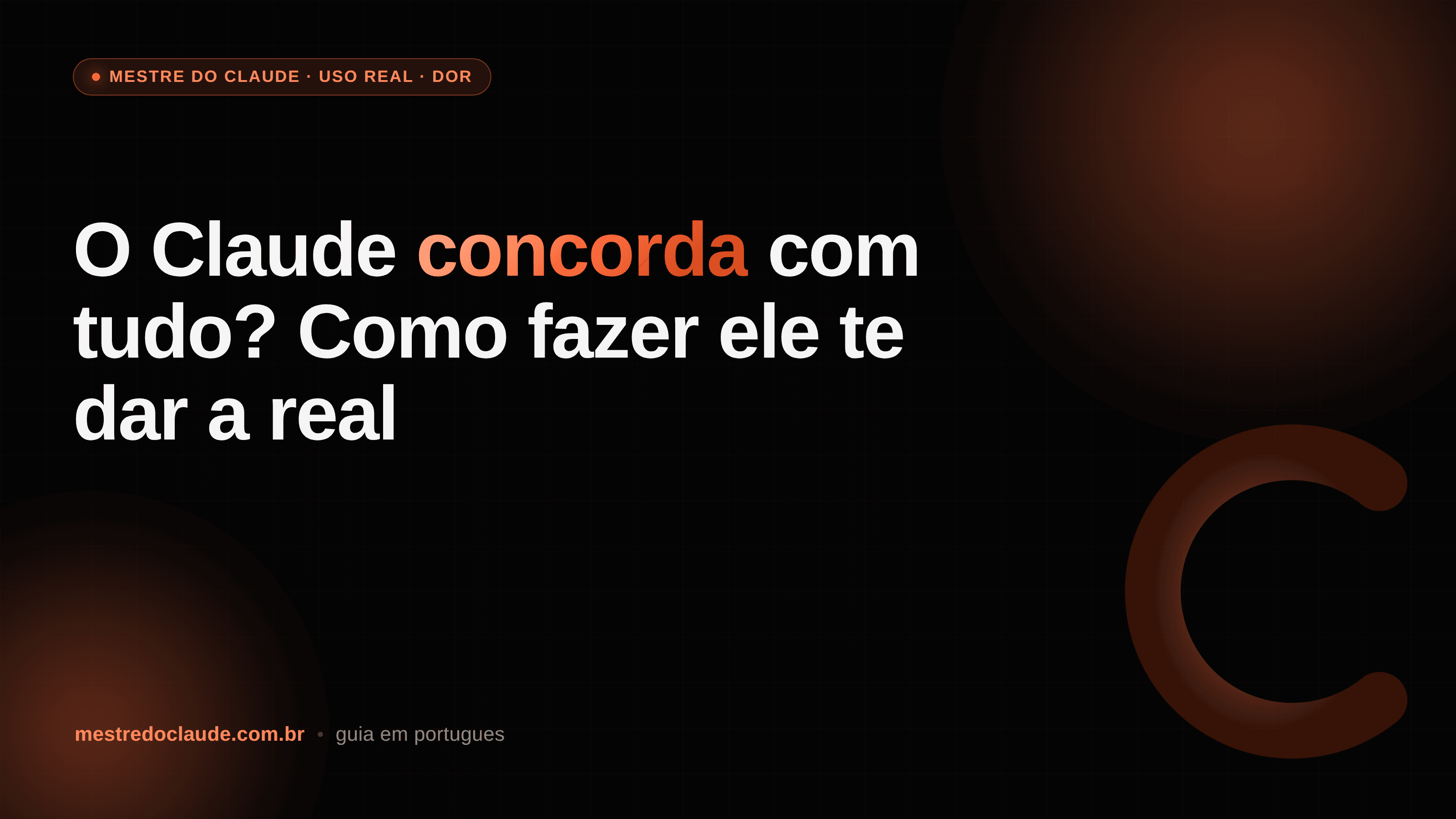 O Claude concorda com tudo? Como fazer ele te dar a real