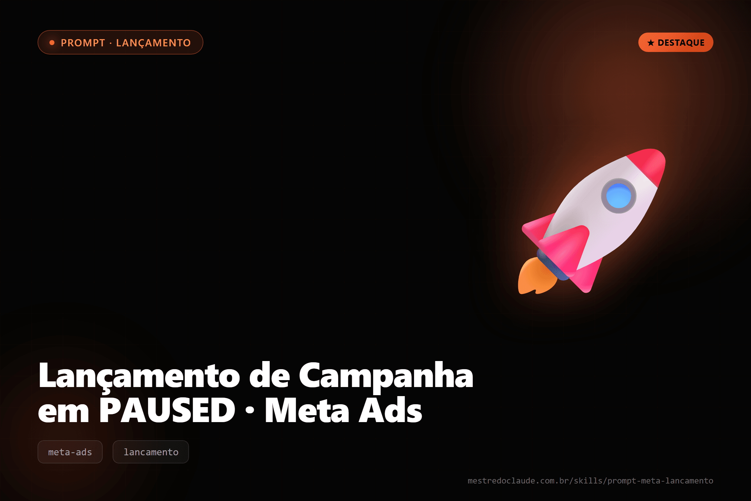 Lançamento de Campanha em PAUSED · Meta Ads
