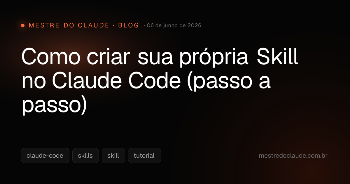 Como criar sua própria Skill no Claude Code (passo a passo) · Mestre do ...