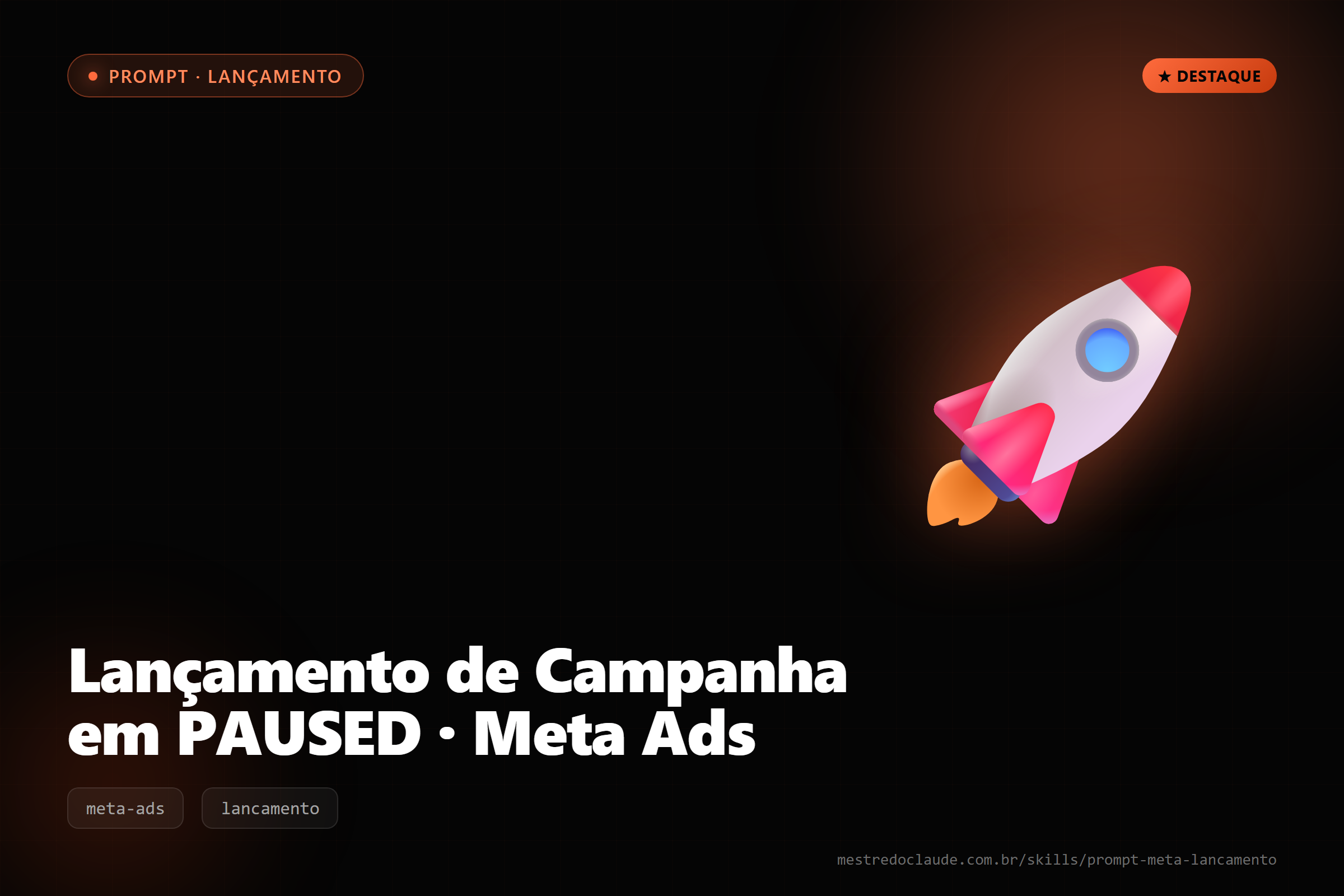 Lançamento de Campanha em PAUSED · Meta Ads
